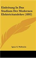 Einleitung in Das Studium Der Modernen Elektricitatslehre (1892)