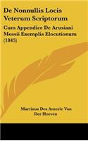 de Nonnullis Locis Veterum Scriptorum: Cum Appendice de Arusiani Messii Exemplis Elocutionum (1845)