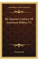 My Quarter Century Of American Politics V1