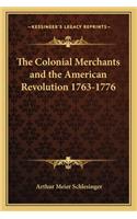 The Colonial Merchants and the American Revolution 1763-1776