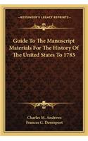Guide To The Manuscript Materials For The History Of The United States To 1783