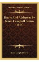 Essays And Addresses By James Campbell Brown (1914): (English)