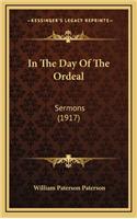 In the Day of the Ordeal: Sermons (1917)