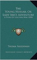 Young Hussar; Or Lady Iris's Adventure