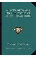 Latin Grammar on the System of Crude Forms (1846)