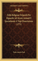 Della Religione De'gentili Per Riguardo Ad Alcuni Animali E Specialmente A' Topi Dissertazione (1771)
