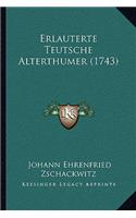 Erlauterte Teutsche Alterthumer (1743)