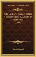 Vita Gasparis Barzaei Belgae E Societate Jesu B. Xaverii In India Socij (1610)