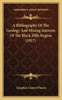 A Bibliography Of The Geology And Mining Interests Of The Black Hills Region (1917)