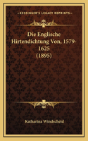 Die Englische Hirtendichtung Von, 1579-1625 (1895)