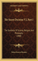Secret Doctrine V2, Part 1: The Synthesis Of Science, Religion, And Philosophy (1888)