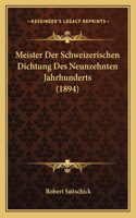 Meister Der Schweizerischen Dichtung Des Neunzehnten Jahrhunderts (1894): (German)