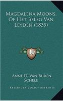 Magdalena Moons, Of Het Beleg Van Leyden (1835)