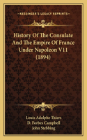 History Of The Consulate And The Empire Of France Under Napoleon V11 (1894)