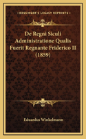 De Regni Siculi Administratione Qualis Fuerit Regnante Friderico II (1859)