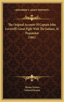Original Account Of Captain John Lovewell's Great Fight With The Indians, At Pequawket (1861)