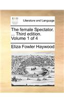 The Female Spectator. ... Third Edition. Volume 1 of 4: (English)