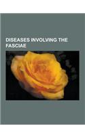 Diseases Involving the Fasciae: Rheumatoid Arthritis, Systemic Scleroderma, Marfan Syndrome, Hernia, Peritonitis, Scar, Ehlers-Danlos Syndrome, Necrot(English)