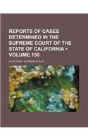 Reports of Cases Determined in the Supreme Court of the State of California (Volume 150 ): (English)