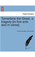 Tamerlane the Great, a Tragedy [In Five Acts and in Verse].