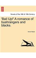 'Bail Up!' a Romance of Bushrangers and Blacks.