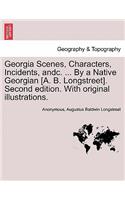 Georgia Scenes, Characters, Incidents, Andc. ... by a Native Georgian [A. B. Longstreet]. Second Edition. with Original Illustrations.