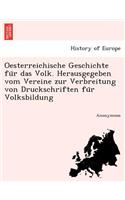 Oesterreichische Geschichte Fu R Das Volk. Herausgegeben Vom Vereine Zur Verbreitung Von Druckschriften Fu R Volksbildung