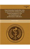 Superintendent Leadership Roles as Perceived by Indiana School Board Presidents in the Accomplishment of Performance Indicators