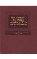 Museums, by Walter Amelung. with 168 Illustrations