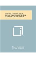 How To Improve Your Social Dancing With The Fletcher Count System