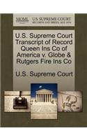 U.S. Supreme Court Transcript of Record Queen Ins Co of America V. Globe & Rutgers Fire Ins Co