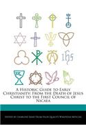 A Historic Guide to Early Christianity