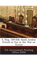 S. Hrg. 109-836: Saudi Arabia: Friend or Foe in the War on Terror