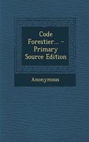 Code Forestier... - Primary Source Edition