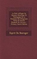 La Piete Affligee Ou Discours Historique Et Theologique de la Possession Des Religieuses Dittes de Saincte Elisabeth de Louviers