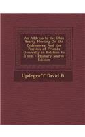 An Address to the Ohio Yearly Meeting on the Ordinances: And the Position of Friends Generally in Relation to Them - Primary Source Edition