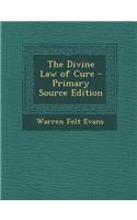 The Divine Law of Cure - Primary Source Edition