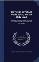 Travels in Egypt and Nubia, Syria, and the Holy Land