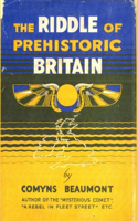 THE RIDDLE OF PREHISTORIC BRITAIN Hardback