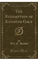 The Redemption of Kenneth Galt (Classic Reprint)