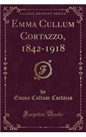 Emma Cullum Cortazzo, 1842-1918 (Classic Reprint)