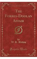 The Forbes-Doolan Affair (Classic Reprint)