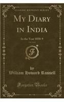 My Diary in India, Vol. 2 of 2: In the Year 1858-9 (Classic Reprint)(English)