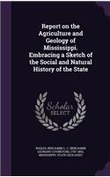 Report on the Agriculture and Geology of Mississippi. Embracing a Sketch of the Social and Natural History of the State