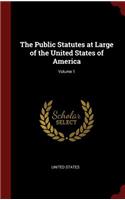 The Public Statutes at Large of the United States of America; Volume 1