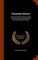 Florentine History: From The Earliest Authentic Records To The Accession Of Ferdinand The Third, Grand Duke Of Tuscany