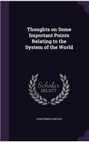 Thoughts on Some Important Points Relating to the System of the World