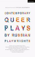 Contemporary Queer Plays by Russian Playwrights: Satellites and Comets; Summer Lightning; A Little Hero; A Child for Olya; The Pillow's Soul; Every Shade of Blue; A City Flower