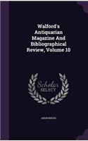 Walford's Antiquarian Magazine And Bibliographical Review, Volume 10