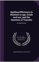 Spelling Efficiency in Relation to Age, Grade and Sex, and the Question of Transfer: An Experimental